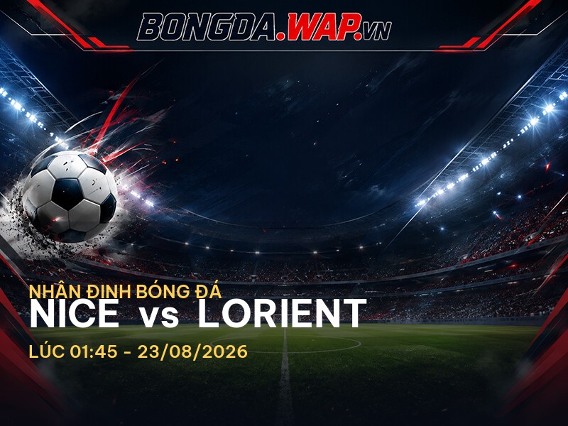 Nhận định bóng đá trước trận Nice vs Lorient tại Ligue 1 Nhận định bóng đá trước trận Nice vs Lorient tại Ligue 1