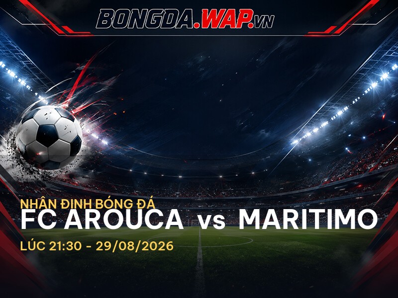 Bongdawap nhận định: FC Arouca vs Maritimo – Cuộc chiến không thể xem nhẹ Bongdawap nhận định: FC Arouca vs Maritimo – Cuộc chiến không thể xem nhẹ