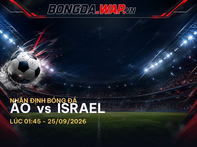 Nhận Định Bóng Đá Trận Đấu Giữa Áo và Israel: Hẹn Hò Thú Vị Tại Vienna