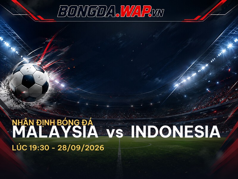 Nhận Định Trận Đấu Malaysia vs Indonesia: Cuộc Chiến Của Hai Đối Thủ Kỳ Cựu