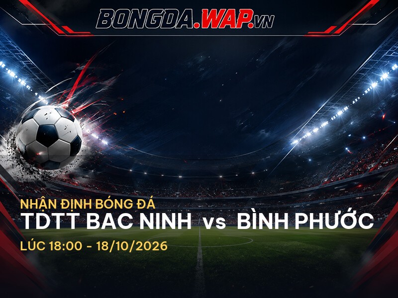 Nhận định bóng đá: TDTT Bac Ninh vs Bình Phước – Một Cuộc Đối Đầu Quyết Liệt